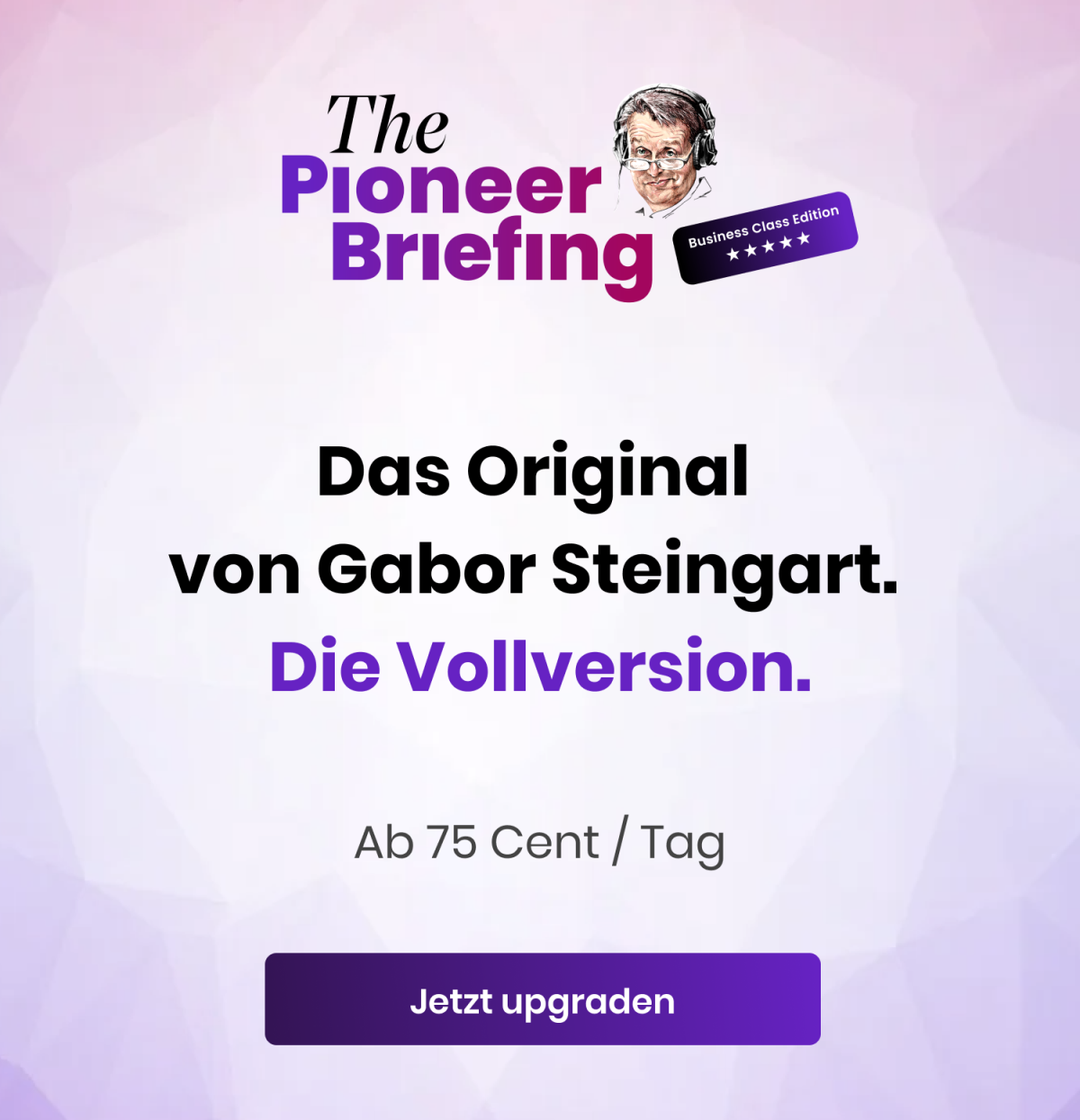 Marketing Teaser The Pioneer Briefing Business Class "Das Original von Gabor Steingart. Die Vollversion"